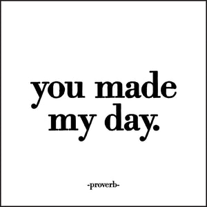 You made my day